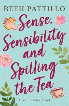 Sense Sensibility and Spilling the Tea