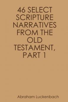 46 SELECT SCRIPTURE NARRATIVES FROM THE OLD TESTAMENT PART 1