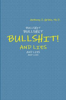 BULLSHIT! AND LIES