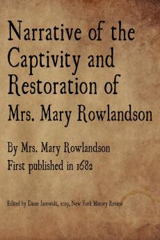 Narrative of the Captivity and Restoration of  Mrs. Mary Rowlandson
