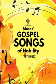 Moses Gospel Songs of Nobility
