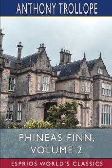 Phineas Finn Volume 2 (Esprios Classics)