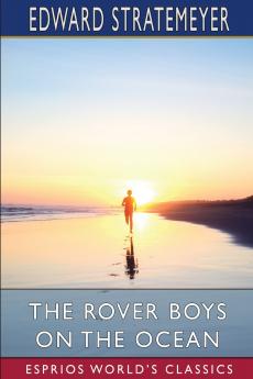 The Rover Boys on the Ocean (Esprios Classics)