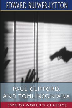 Paul Clifford and Tomlinsoniana (Esprios Classics)