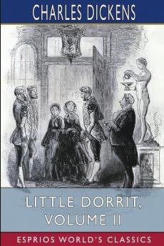 Little Dorrit Volume II (Esprios Classics)