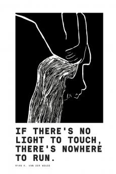 If There's No Light To Touch There's Nowhere To Run.