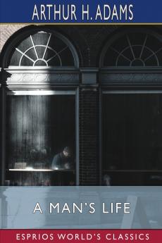 A Man's Life (Esprios Classics)