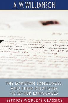 The Dakotan Languages and Their Relations to Other Languages (Esprios Classics)