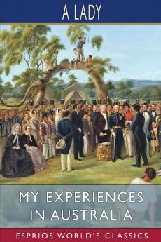 My Experiences in Australia (Esprios Classics)