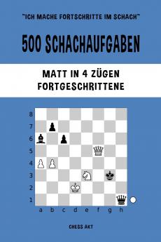 500 Schachaufgaben Matt in 4 Zügen Fortgeschrittene