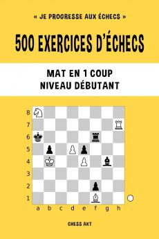 500 exercices d'échecs Mat en 1 coup Niveau Débutant