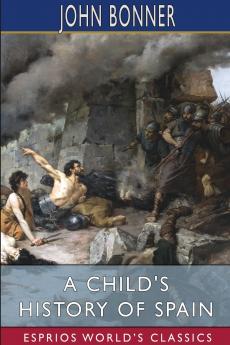 A Child's History of Spain (Esprios Classics)