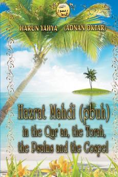 Hazrat Mahdi (pbuh) in the Qur'an the Torah the Psalms and the Gospel