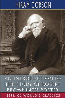 An Introduction to the Study of Robert Browning's Poetry (Esprios Classics)