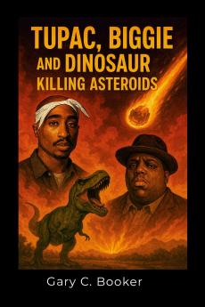 Tupac Biggie and Dinosaur Killing Asteroids