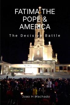 FATIMA THE POPE & AMERICA