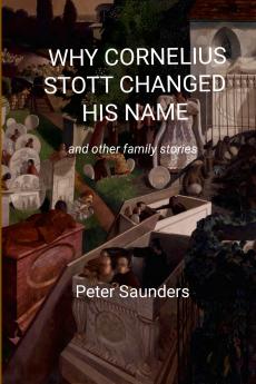 WHY CORNELIUS STOTT CHANGED HIS NAME