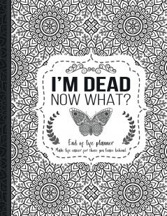 I'm Dead Now What?