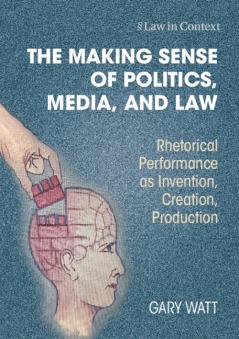 The Making Sense of Politics Media and Law
