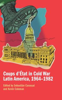 Coups d'État in Cold War Latin America 1964-1982