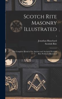 Scotch Rite Masonry Illustrated