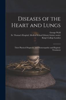 Diseases of the Heart and Lungs [electronic Resource]