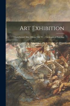 Art Exhibition [microform]