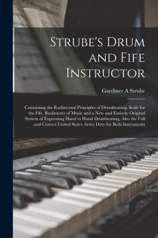 Strube's Drum and Fife Instructor
