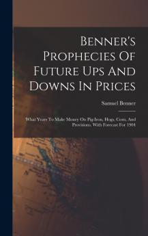 Benner's Prophecies Of Future Ups And Downs In Prices