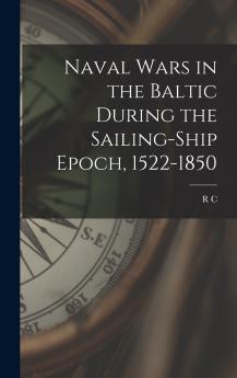 Naval Wars in the Baltic During the Sailing-ship Epoch 1522-1850