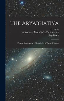 The Aryabhatiya; With the Commentary Bhatad��pik�� of Param��d����vara