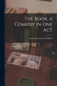 The Boor a Comedy in One Act