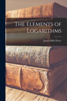 The Elements of Logarithms