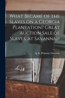 What Became of the Slaves on a Georgia Plantation? Great Auction Sale of Slaves at Savannah