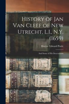 History of Jan Van Cleef of New Utrecht L.I. N.Y. (1659)