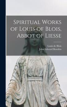 Spiritual Works of Louis of Blois Abbot of Liesse
