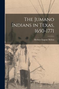 The Jumano Indians in Texas 1650-1771