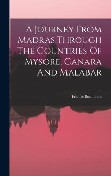 A Journey From Madras Through The Countries Of Mysore Canara And Malabar