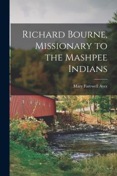 Richard Bourne Missionary to the Mashpee Indians