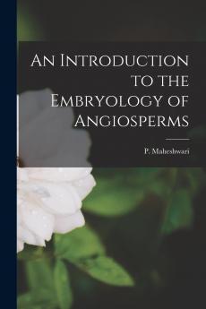 An Introduction to the Embryology of Angiosperms