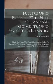 Fuller's Ohio Brigade 27th 39th 43d And 63d Regiments Ohio Volunteer Infantry