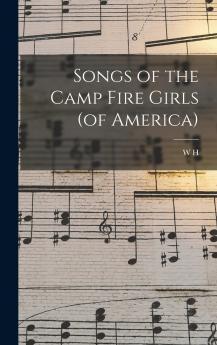 Songs of the Camp Fire Girls (of America)