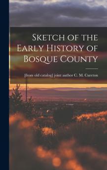 Sketch of the Early History of Bosque County