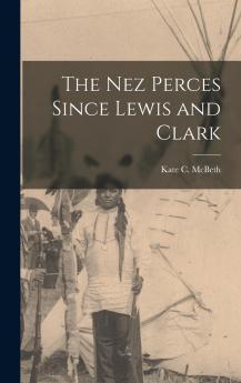 The Nez Perces Since Lewis and Clark