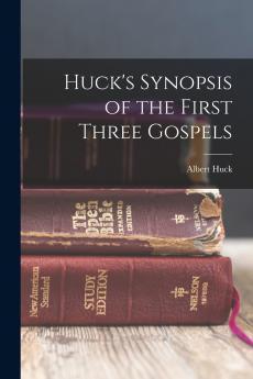 Huck's Synopsis of the First Three Gospels