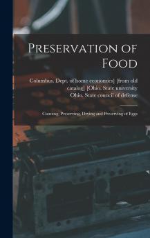 Preservation of Food; Canning Preserving Drying and Preserving of Eggs