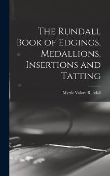 The Rundall Book of Edgings Medallions Insertions and Tatting