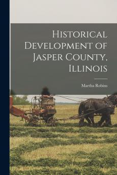 Historical Development of Jasper County Illinois