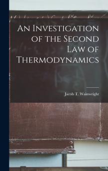 An Investigation of the Second Law of Thermodynamics