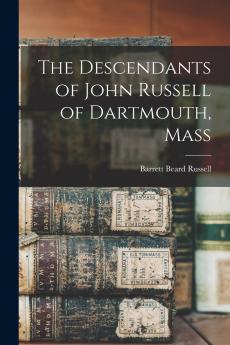 The Descendants of John Russell of Dartmouth Mass